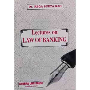 Dr. Rega Surya Rao's Lectures on Law of Banking for BA. LL.B and LLB Student by Andhra Law House